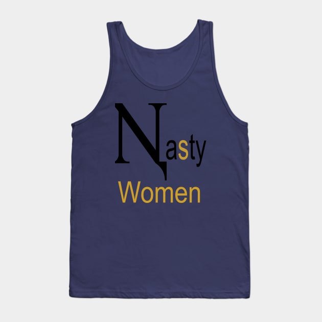 Nasty Women t-shirt Gold version Tank Top by GOCreate